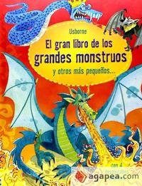 EL GRAN LIBRO DE LOS GRANDES MONSTRUOS Y OTROS MÁS PEQUEÑOS...