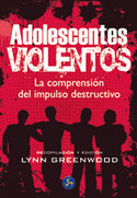 ADOLESCENTES VIOLENTOS. LA COMPRESION DEL IMPULSO DESTRUCTIVO