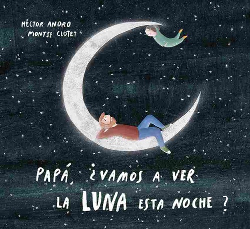 PAPÁ, ¿VAMOS A VER LA LUNA ESTA NOCHE?