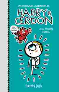 1. UNA MISIÓN MÍTICA. LAS COLOSALES AVENTURAS DE HARRY & CERDON