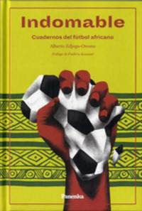 INDOMABLE. CUADERNOS DEL FUTBOL AFRICANO