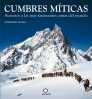 CUMBRES MITICAS. ASCENSOS A LAS MAS FASCINANTES CIMAS DEL MUNDO