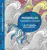 MANDALAS NATURALEZA Y ANIMALES. +DE 60 DISEÑOS PARA COLOREAR