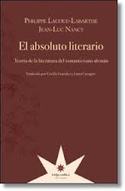EL ABSOLUTO LITERARIO. TEORÍA DE LA LITERATURA DEL ROMANTICISMO ALEMÁN