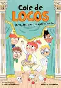6. ¡TRES, DOS, UNO...SE ABRE EL TELÓN!. COLE DE LOCOS