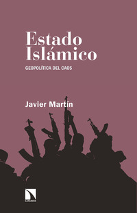 EL ESTADO ISLAMICO. GEOPOLÍTICA DEL CAOS