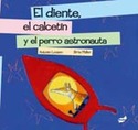 DIENTE, EL CALCETIN Y PERRO ASTRONAUTA, EL