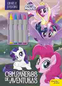 MY LITTLE PONY. THE MOVIE. LIBRO PARA COLOREAR CON CERAS. COMPAÑEROS DE AVENTURA