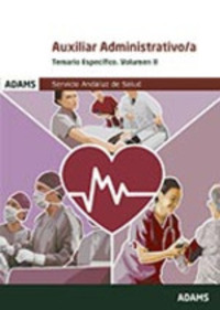AUXILIAR ADMINISTRATIVO/A SERVICIO ANDALUZ DE SALUD. TEMARIO ESPECIFICO. VOLUMEN II