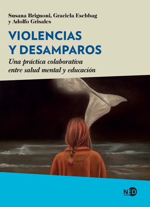VIOLENCIAS Y DESAMPAROS. UNA PRÁCTICA COLABORATIVA ENTRE SALUD MENTAL Y EDUCACIÓN