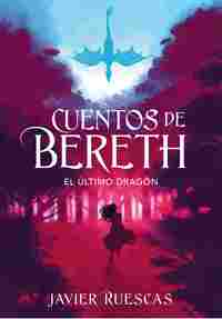 1. EL ÚLTIMO DRAGÓN. CUENTOS DE BERETH