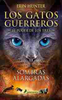 5. SOMBRAS ALARGADAS. LOS GATOS GUERREROS. EL PODER DE LOS TRES