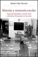 HISTORIA Y MEMORIA ESCOLAR: SEGUNDA REPUBLICA, GUERRA CIVIL Y DICTADURA FRANQUISTA EN LAS AULAS