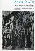 ¿ POR QUE SE REBELAN ? REVOLUCIONES Y CONTRARREVOLUCIONES EN EL MUNDO ÁRABE