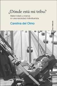 ¿DONDE ESTA MI TRIBU? MATERNIDAD Y CRIANZA EN UNA SOCIEDAD INDIVIDUALISTA