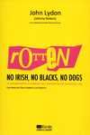 ROTTEN: NO IRISH, NO BLACKS, NO DOGS                                            LA AUTOBIOGRAFÍA AUT
