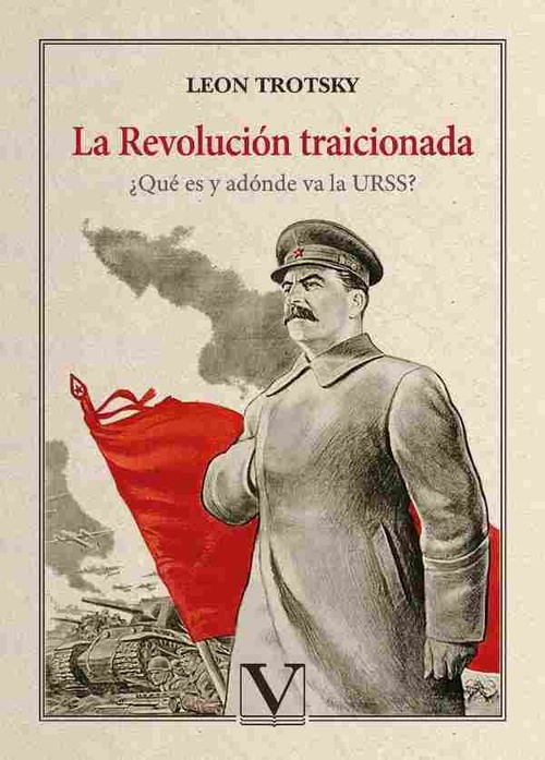 LA REVOLUCIÓN TRAICIONADA. ¿QUÉ ES Y ADÓNDE VA LA URSS?
