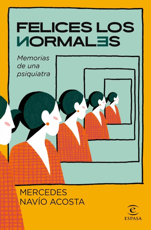 FELICES LOS NORMALES. MEMORIAS DE UNA PSIQUIATRA