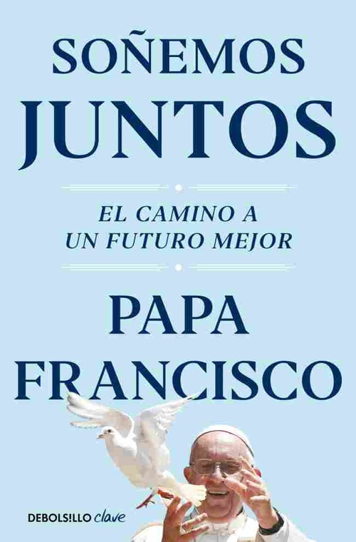 SOÑEMOS JUNTOS. EL CAMINO A UN FUTURO MEJOR