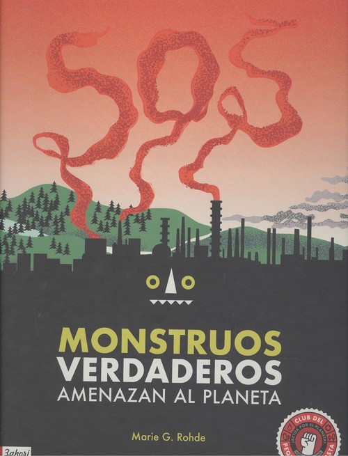 SOS MONSTRUOS VERDADEROS. AMENAZAN EL PLANETA