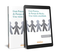 GUIA PRACTICA DE PAREJAS DE HECHO. UNA VISION CONSOLIDADA (DUO)