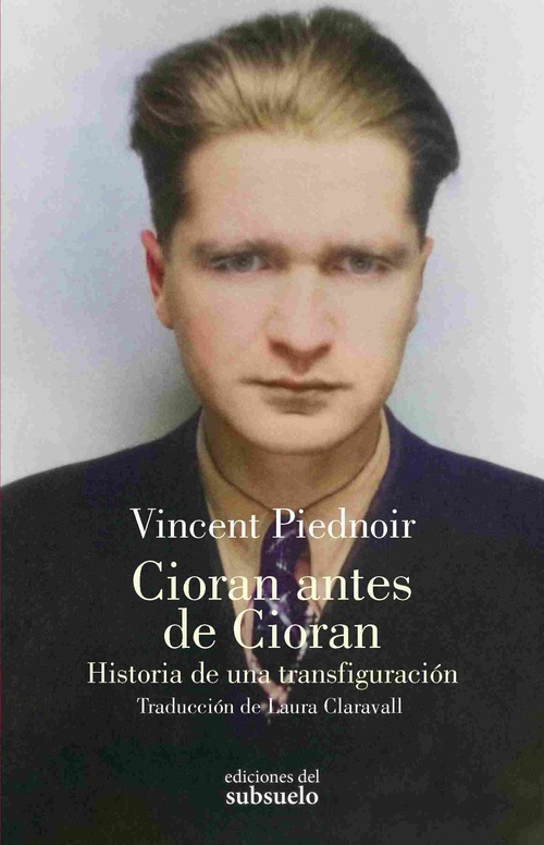 CIORAN ANTES DE CIORAN. HISTORIA DE UNA TRANSFIGURACIÓN