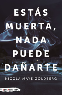 ESTAS MUERTA, NADA PUEDE DAÑARTE