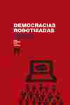 DEMOCRACIAS ROBOTIZADAS. ESCENARIOS FUTUROS EN ESTADOS UNIDOS Y LA UNIÓN EUROPEA