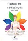 KUNDALINI YOGA. EL YOGA DE LA CONCIENCIA