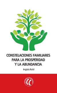 CONSTELACIONES FAMILIARES  PARA LA PROSPERIDAD Y LA ABUNDANCIA.