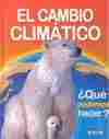 CAMBIO CLIMATICO, EL. QUE PODEMOS HACER?