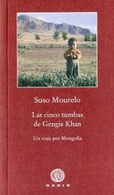 LAS CINCO TUMBAS DE GENGIS KHAN. VIAJE POR MONGOLIA