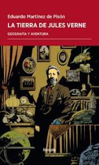 LA TIERRA DE JULES VERNE. GEOGRAFIA Y AVENTURA