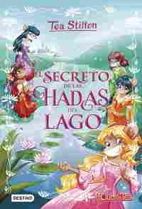 1. EL SECRETO DE LAS HADAS DEL LAGO. TEA STILTON