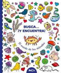 EL MUNDO DE LOS ANIMALES. BUSCA Y ENCUENTRA!