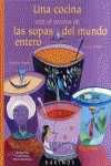 UNA COCINA CON EL AROMA DE LAS SOPAS DEL MUNDO ENTERO. 75 RECETAS E HISTORIAS PARA SABOREAR