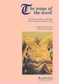 THE WAYS OF THE WORD. AN AVANCED COURSE ON READING AND THE ANALYSIS OF