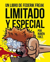 LIMITADO Y ESPECIAL. UN LIBRO DE FEDERIK FREAK