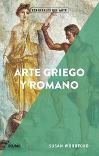 ARTE GRIEGO Y ROMANO. ESENCIALES ARTE