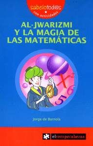 AL - JWARIZMI Y LA MAGIA DE LAS MATEMATICAS