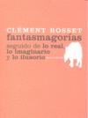 FANTASMAGORIAS SEGUIDO DE LO REAL LO IMAGINARIO