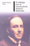 DIALOGO CON EL INCONSCIENTE: ANTONIO MACHADO