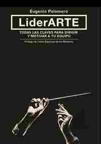 LIDERARTE. TODAS LAS CLAVES PARA DIRIGIR Y MOTIVAR A TU EQUIPO