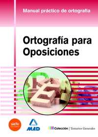 ORTOGRAFÍA PARA OPOSICIONES. MANUAL PRÁCTICO DE ORTOGRAFÍA