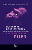 HUERFANOS DE LA CREACION (NOVELA FINALISTA DEL PREMIO PHILIP K. DICK)
