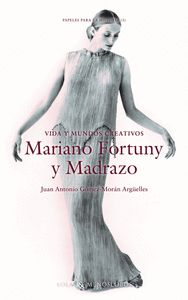 VIDA Y MUNDOS CREATIVOS.MARIANO FORTUNY Y MADRAZO