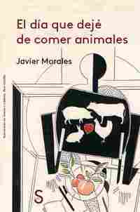 EL DIA QUE DEJÉ DE COMER ANIMALES