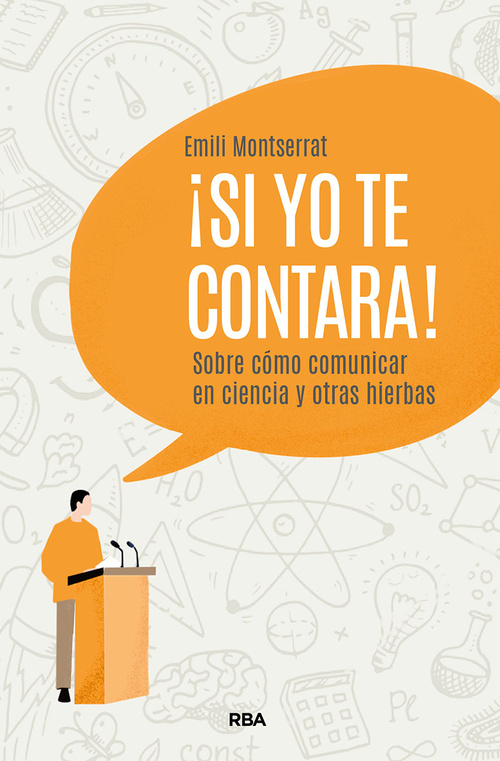 ¡SI YO TE CONTARA!. SOBRE CÓMO COMUNICAR EN CIENCIA Y OTRAS HIERBAS