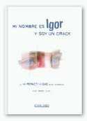 MI NOMBRE ES IGOR Y SOY UN CRACK. HIPERACTIVIDAD BIEN ENTENDIDA