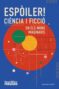 ESPÒILER! CIÈNCIA I FICCIÓ EN ELS MONS IMAGINARIS